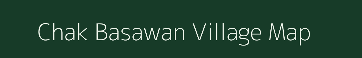 Chak Basawan village map in Bihar