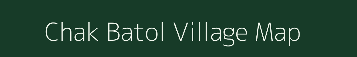 Chak Batol village map in Bihar