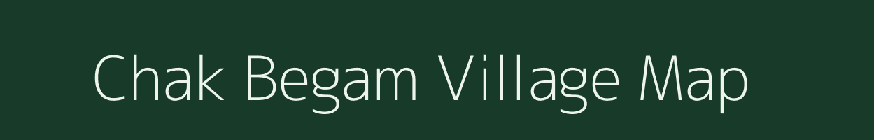 Chak Begam village map in Bihar