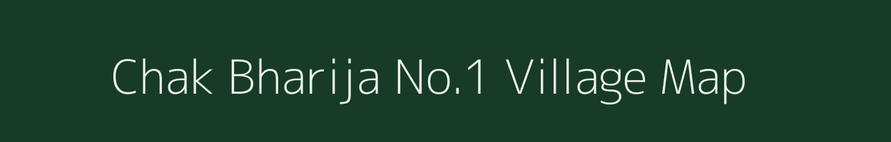 Chak Bharija No.1 village map in Rajasthan