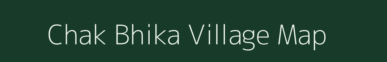 Chak Bhika village map in Uttar Pradesh