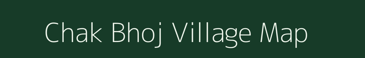 Chak Bhoj village map in Bihar