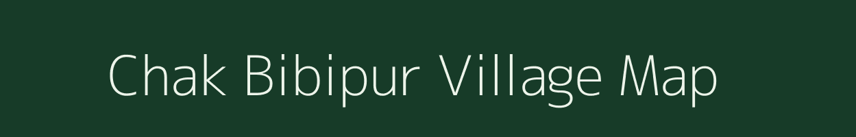 Chak Bibipur village map in Uttar Pradesh