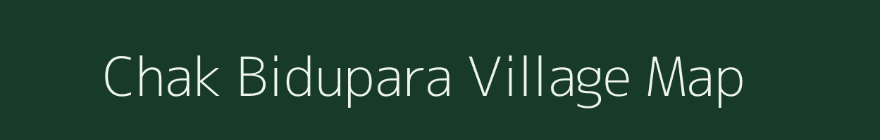 Chak Bidupara village map in West Bengal