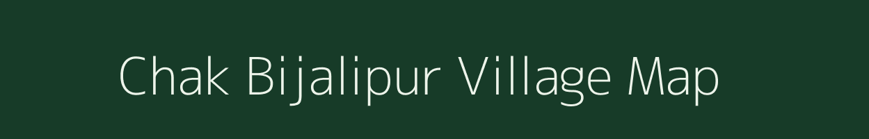 Chak Bijalipur village map in Uttar Pradesh