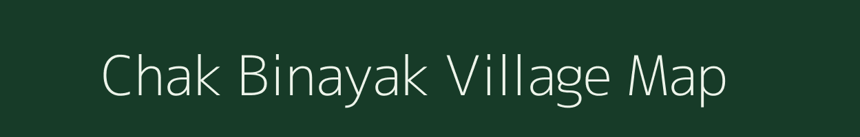 Chak Binayak village map in Uttar Pradesh