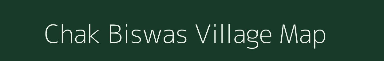 Chak Biswas village map in Bihar