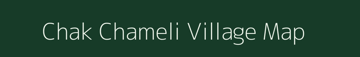 Chak Chameli village map in Bihar