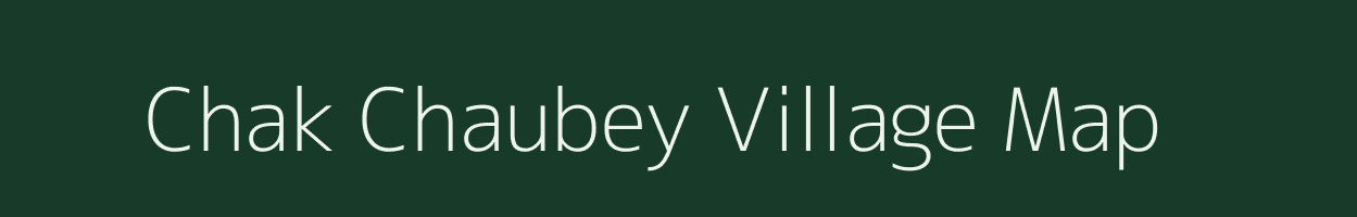 Chak Chaubey village map in Uttar Pradesh