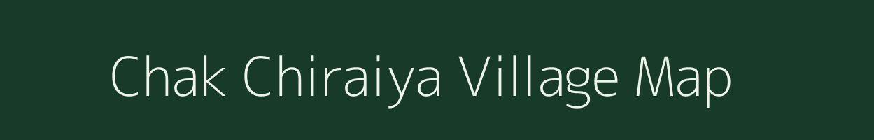 Chak Chiraiya village map in Uttar Pradesh