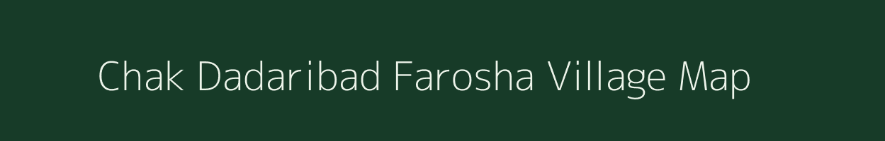 Chak Dadaribad Farosha village map in Uttar Pradesh