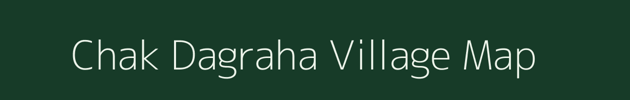 Chak Dagraha village map in Bihar