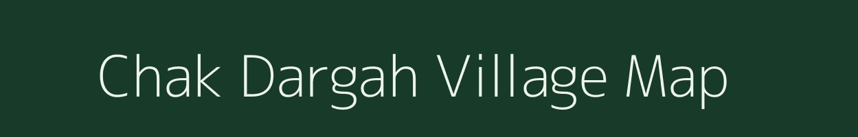 Chak Dargah village map in Bihar