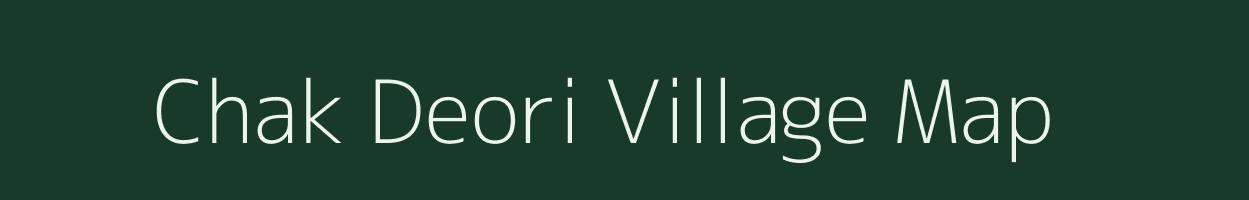 Chak Deori village map in Uttar Pradesh