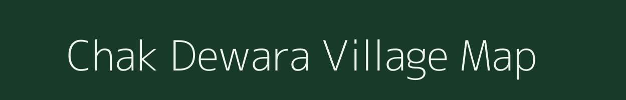 Chak Dewara village map in Madhya Pradesh