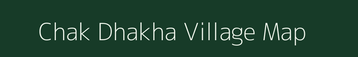 Chak Dhakha village map in Uttar Pradesh