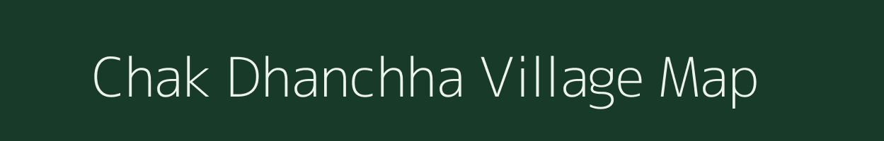 Chak Dhanchha village map in Uttar Pradesh