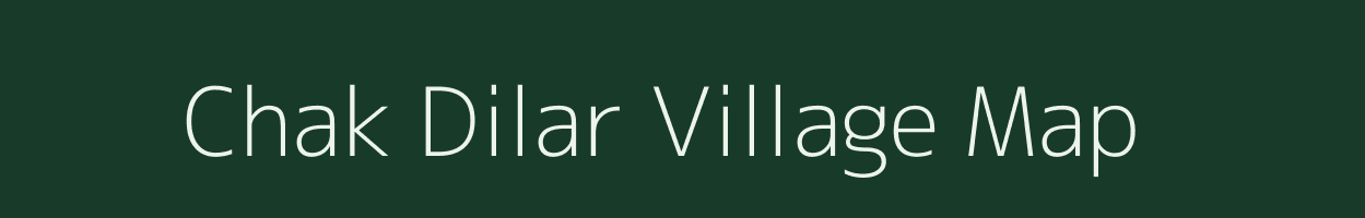 Chak Dilar village map in Bihar