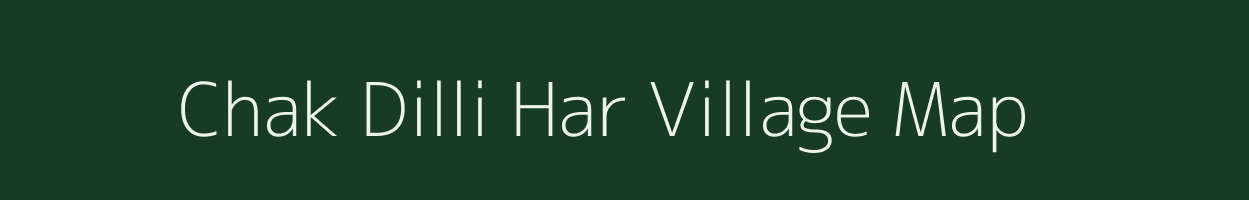 Chak Dilli Har village map in Uttar Pradesh