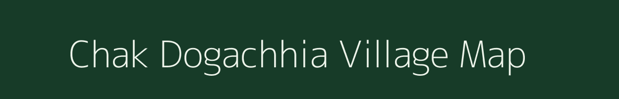 Chak Dogachhia village map in West Bengal