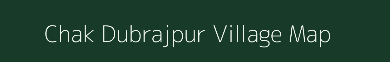 Chak Dubrajpur village map in West Bengal