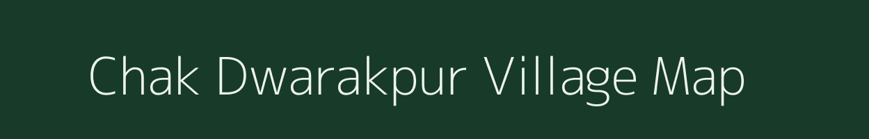 Chak Dwarakpur village map in West Bengal