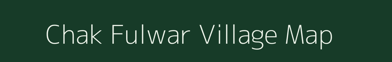 Chak Fulwar village map in Uttar Pradesh