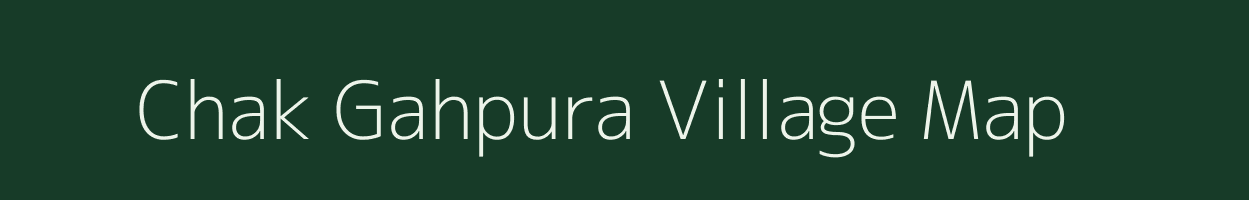 Chak Gahpura village map in Uttar Pradesh