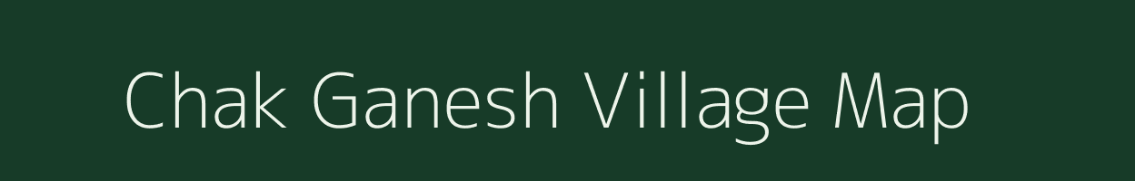 Chak Ganesh village map in Uttar Pradesh