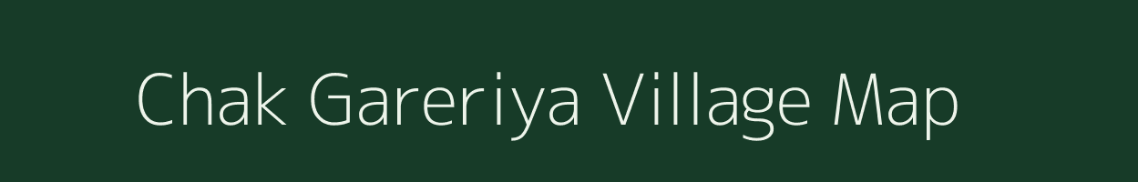 Chak Gareriya village map in Uttar Pradesh