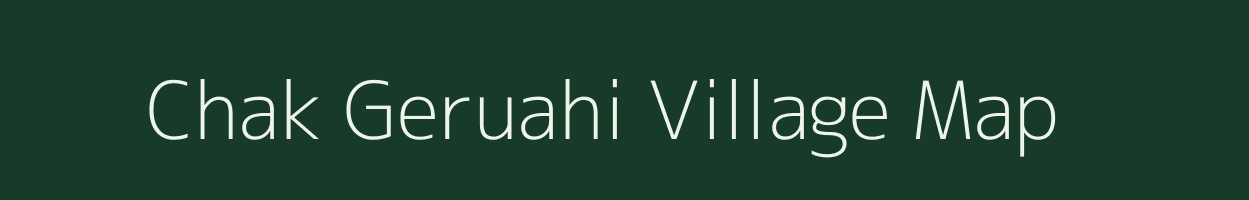 Chak Geruahi village map in Uttar Pradesh