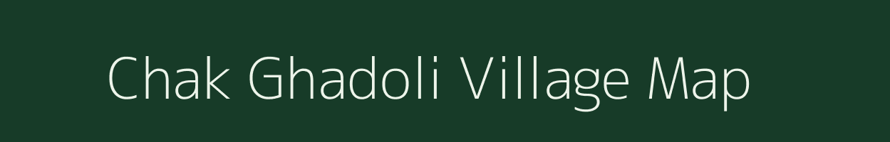 Chak Ghadoli village map in Maharashtra