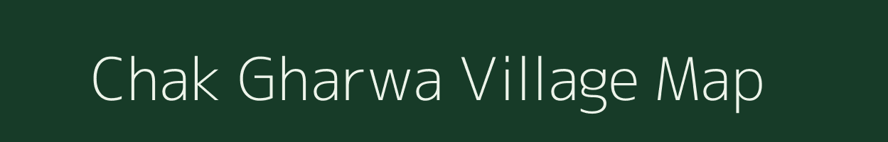 Chak Gharwa village map in Uttar Pradesh