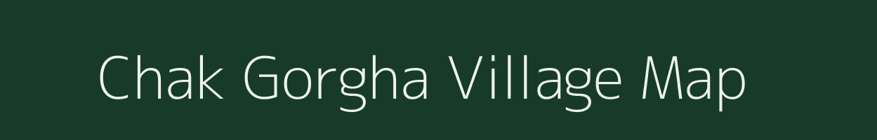 Chak Gorgha village map in Uttar Pradesh