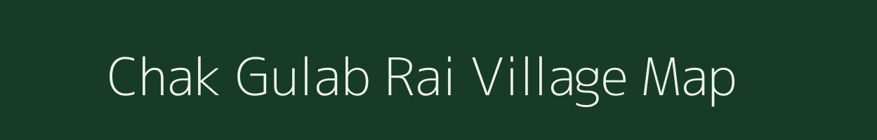 Chak Gulab Rai village map in Uttar Pradesh