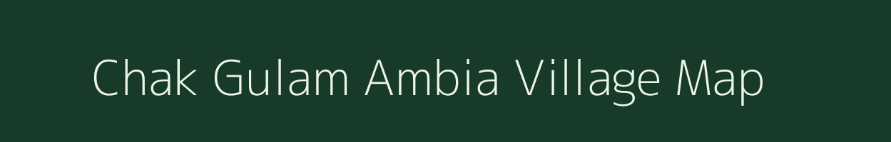 Chak Gulam Ambia village map in Uttar Pradesh