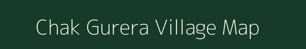 Chak Gurera village map in Uttar Pradesh