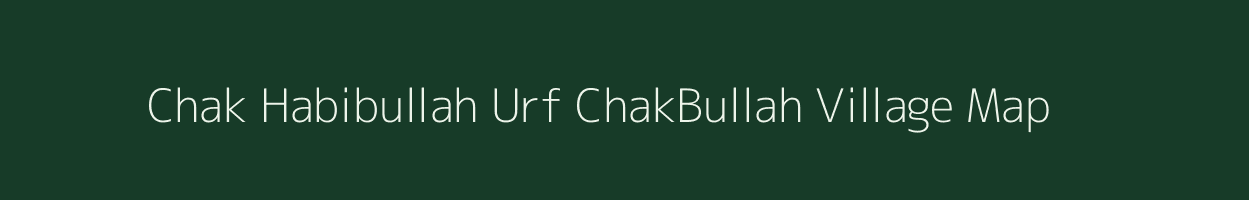 Chak Habibullah Urf ChakBullah village map in Bihar
