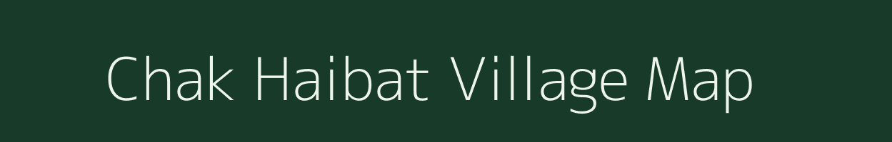 Chak Haibat village map in Bihar