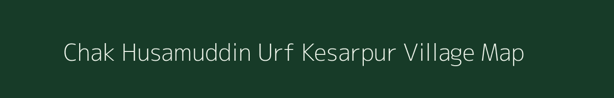 Chak Husamuddin Urf Kesarpur village map in Uttar Pradesh