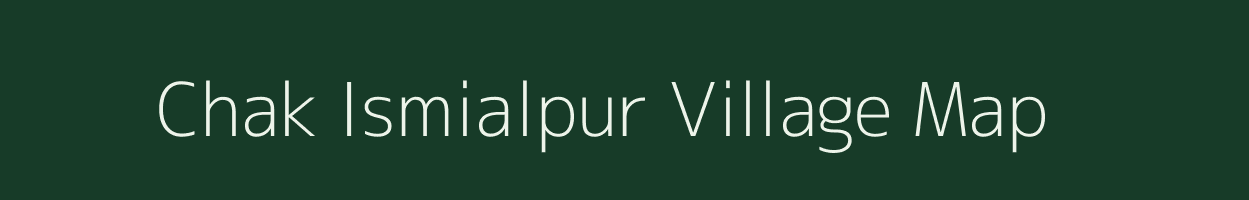 Chak Ismialpur village map in Uttar Pradesh