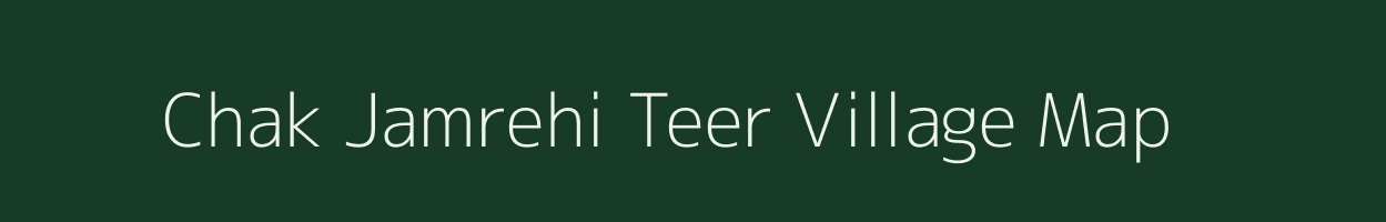Chak Jamrehi Teer village map in Uttar Pradesh