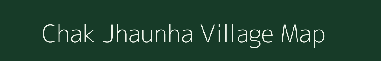 Chak Jhaunha village map in Uttar Pradesh