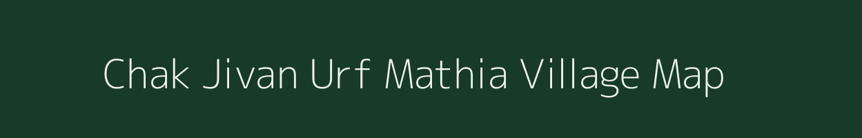 Chak Jivan Urf Mathia village map in Uttar Pradesh