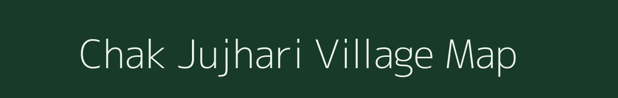 Chak Jujhari village map in Bihar