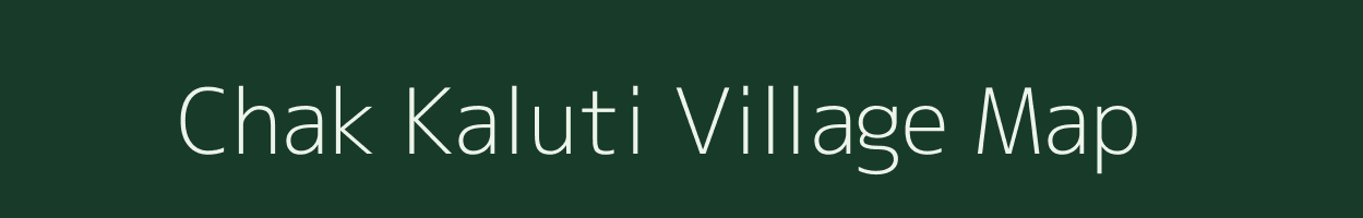 Chak Kaluti village map in Uttar Pradesh