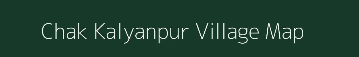 Chak Kalyanpur village map in Bihar