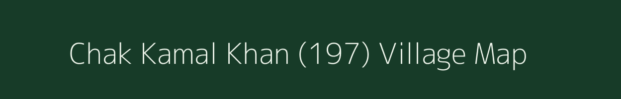 Chak Kamal Khan (197) village map in Punjab