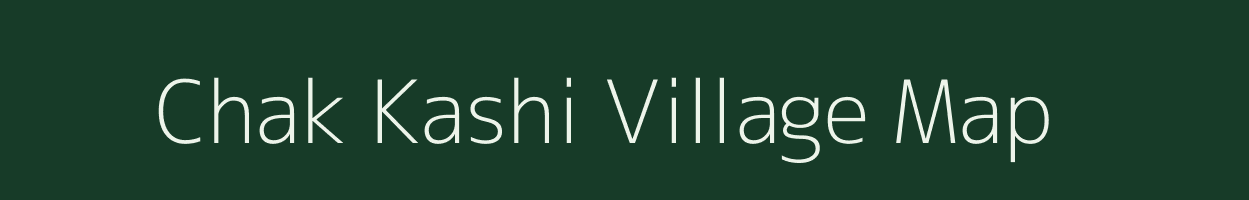 Chak Kashi village map in Bihar