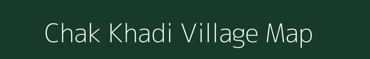 Chak Khadi village map in Uttar Pradesh
